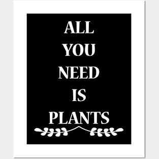 All You Need Is Plants Posters and Art